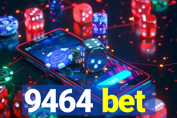 9464 bet